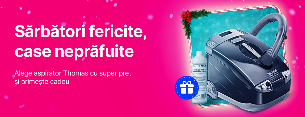 Sărbători fericite, case neprăfuite cu aspiratoarele Thomas!