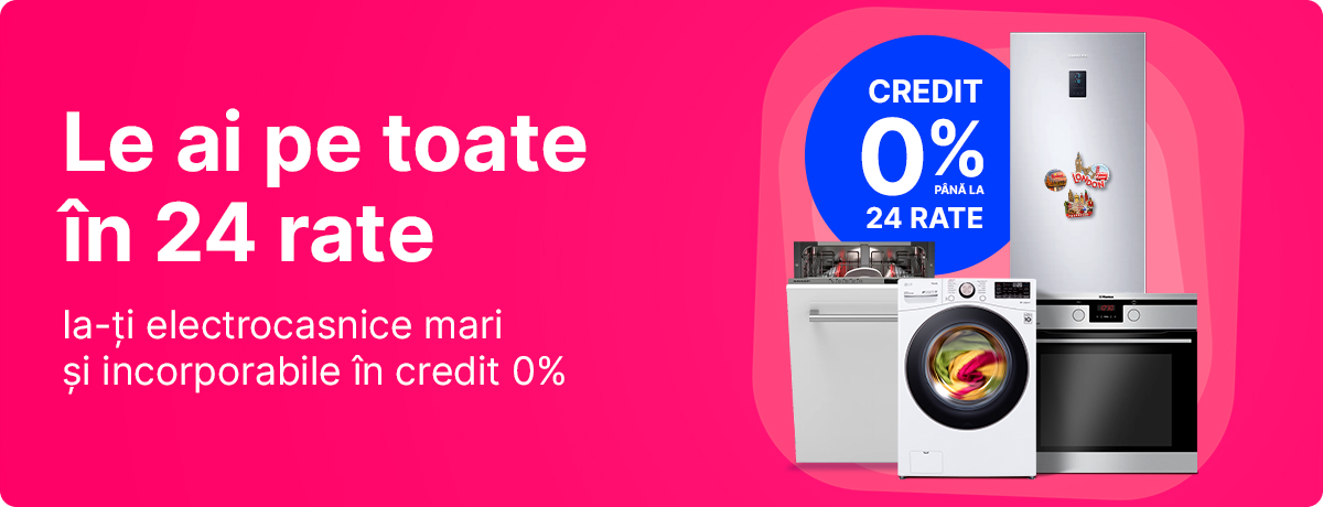 Le ai pe toate în credit 0%, până la 24 de rate!
