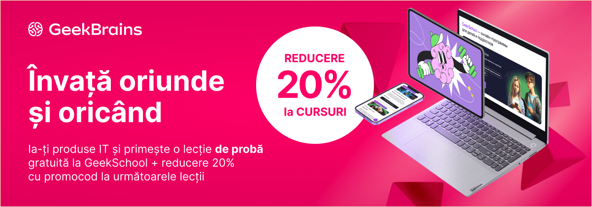 Lecție gratuită și reducere 20% pentru următoarele lecții GeekSchool!
