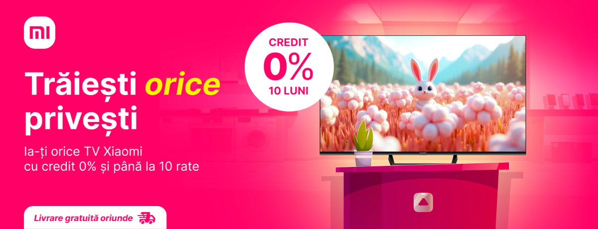 Ai orice TV Xiaomi cu credit 0%!